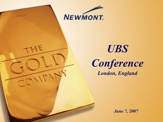 UBS
Conference
 London, England




       June 7, 2007
 