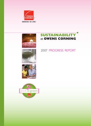 SUSTAINABILITY
at OWENS CORNING


2007 PROGRESS REPORT
 