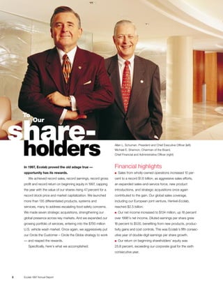 To
           Our

share-
    holders                                                         Allan L. Schuman, President and Chief Executive Officer (left)
                                                                    Michael E. Shannon, Chairman of the Board,
                                                                    Chief Financial and Administrative Officer (right)



                                                                    Financial highlights
    In 1997, Ecolab proved the old adage true —
    opportunity has its rewards.                                        Sales from wholly-owned operations increased 10 per-
                                                                    s

       We achieved record sales, record earnings, record gross      cent to a record $1.6 billion, as aggressive sales efforts,
    profit and record return on beginning equity in 1997, capping   an expanded sales-and-service force, new product
    the year with the value of our shares rising 47 percent for a   introductions, and strategic acquisitions once again
    record stock price and market capitalization. We launched       contributed to the gain. Our global sales coverage,
    more than 135 differentiated products, systems and              including our European joint venture, Henkel-Ecolab,
    services, many to address escalating food safety concerns.      reached $2.5 billion.
    We made seven strategic acquisitions, strengthening our             Our net income increased to $134 million, up 18 percent
                                                                    s

    global presence across key markets. And we expanded our         over 1996’s net income. Diluted earnings per share grew
    growing portfolio of services, entering into the $700 million   18 percent to $1.00, benefiting from new products, produc-
    U.S. vehicle wash market. Once again, we aggressively put       tivity gains and cost controls. This was Ecolab’s fifth consec-
    our Circle the Customer – Circle the Globe strategy to work     utive year of double-digit earnings per share growth.
    — and reaped the rewards.                                           Our return on beginning shareholders’ equity was
                                                                    s

       Specifically, here’s what we accomplished:                   25.8 percent, exceeding our corporate goal for the sixth
                                                                    consecutive year.




2   Ecolab 1997 Annual Report
 