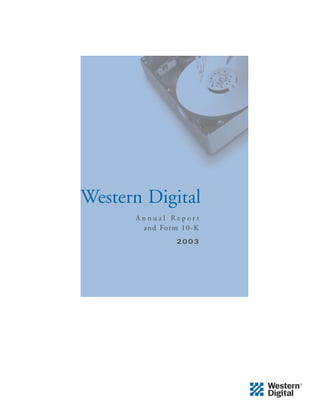 Western Digital
      Annual Report
       and Form 10-K
               2003
 