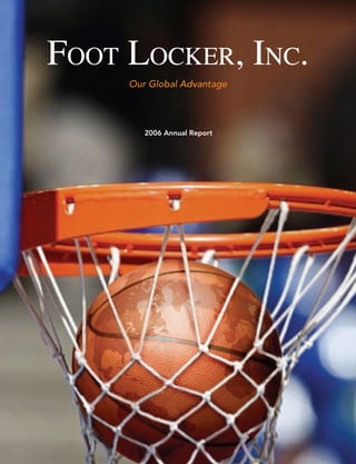 FOOT LOCKER, INC.
     Our Global Advantage




        2006 Annual Report
 