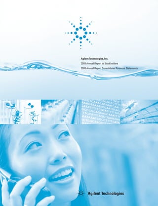 Agilent Technologies, Inc.
2008 Annual Report to Stockholders
2008 Annual Report Consolidated Financial Statements
 