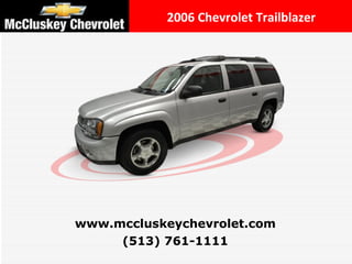 2006 Chevrolet Trailblazer (513) 761-1111 www.mccluskeychevrolet.com 