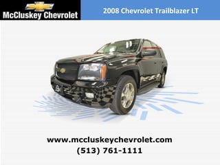 2008 Chevrolet Trailblazer LT (513) 761-1111 www.mccluskeychevrolet.com 