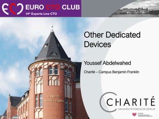 Other Dedicated
Devices
Youssef Abdelwahed
Charité – Campus Benjamin Franklin
 