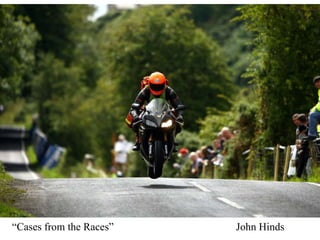 “Cases from the Races” John Hinds
 