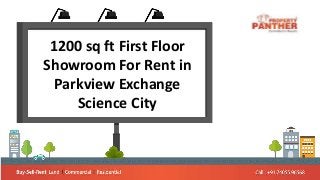 1200 sq ft First Floor
Showroom For Rent in
Parkview Exchange
Science City
 
