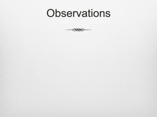 Observations
 