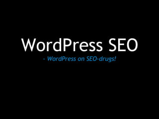 WordPress SEO - WordPress on SEO-drugs! 