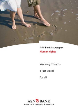 ASN Bank Issuepaper
Human rights



Working towards

a just world

for all
 