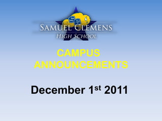 CAMPUS
ANNOUNCEMENTS

December   1 st   2011
 