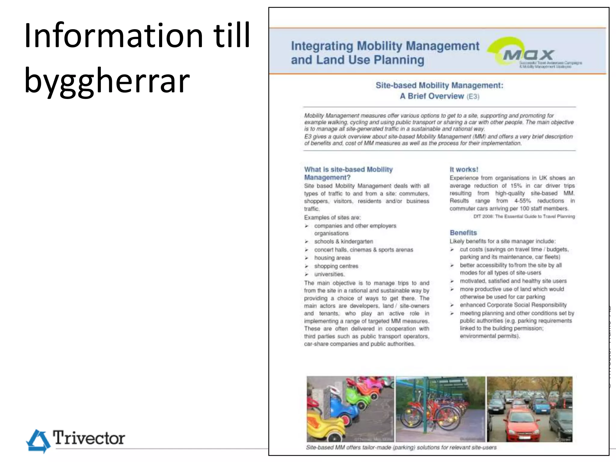 Information till
byggherrar




                   © Trivector Traffic AB
 