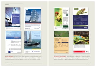 Bildhaftes




We are all sailing       Segeln steht für Dynamik, Fairness, Teamleistung und die grenzenlose Freiheit vermeint-   Ich bin auch ein Chamäleon            Das Chamäleon besitzt die Fähigkeit, sich zu verändern, um nicht gese-
lich typischer Bankkunden. Um sich nicht den Wind aus den Segeln zu werben, sollte ab und zu ein «Fock back!»      hen zu werden. Nicht gesehen werden, das ist zumindest beim Marketingchamäleon nicht der Fall. Im Gegenteil,
erschallen. Und die richtig reichen Kunden kaufen sich eh eine 88-Meter-Yacht    maltese falcon.   Mindestens.     bei all den Chamäleons wird es langsam schwierig, Wandelbarkeit von Opportunismus zu unterscheiden.




connected 08 01 | 2012                                                                                                                                                                                                  Seite 35
 