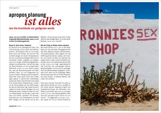 Erfahrungsbericht




apropos planung
                         ist alles
wie die bruchbude zur goldgrube wurde


ronnies (sex) shop ist Zufall, ist Ideenreichtum,   Wänden. Hinter der gut besuchten Theke
ist gesunder Menschenverstand. ronnies sex shop     steht ein alter bärtiger Mann. Es ist der stolze
ist Kult. Ein Erfahrungsbericht.                    Besitzer, ronnie price himself!

Route 62, Klein Karoo, Südafrika                    Wie der Erfolg im Wilden Süden einkehrte
Es herrscht eine unerträgliche Hitze. Die           Mit einem kühlen castle lager in der Hand
Luft ist stickig, und es riecht nach Alkohol.       lässt sich die verrückte Erfolgsgeschichte
Endlich, der Reisebus hält an. Ein kurzer           des alten Mannes besser nachvollziehen
Blick durch die Fenster, wo sind wir? Ver-          und weitererzählen. Alles begann mit der
schlafen steigen die ersten Reisespezialis-         Eröffnung eines kleinen Ladens, der Touris-
ten aus. Eine kleine schäbige Hütte und ein         ten und Locals mit Obst und Gemüse ver-
verrosteter Traktor umgeben von kargem              sorgen sollte. Leider nutzen Autofahrer die
Land und einigen Sukkulentengewächsen               Strecke durch die Halbwüstenlandschaft,
heissen uns willkommen. Erst auf den zwei-          an der ronnies shop liegt, regelmässig für
ten Blick bemerke ich die rot gepinselte            das Erreichen der unzulässigen Höchst-
Aufschrift: ronnies sex shop. Kaum zu glau-         geschwindigkeit, und sie sind in der Regel
ben, was der Reiseveranstalter sich alles           nicht auf Bremsmanöver eingestellt. Zumin-
einfallen lässt, um uns Angestellte bei             dest nicht, wenn sie für Chakalaka, Water-
Laune zu halten. Putting a smile on people’s        blommetjies oder African-Pride-Pflaumen
faces? Na, vielen Dank. Doch nach unzäh-            vom Gas müssen. In anderen Worten: Der
ligen Apéros in zahlreichen Hotellobbys             Laden lief schlecht.
verspricht dieser Zwischenhalt zumindest
eine willkommene Abwechslung. Zudem                 Doch wozu hat man Freunde? Ein wohl an-
ist der Durst grösser als die Hemmungen             getrunkener Buddy von ronnie schaffte es
vor Sex am helllichten Tag. Etwas mürrisch          mit einem kleinen kreativen Eingriff am
stapfe ich hinter meinen Kollegen her und           Fassadenschriftzug, die Passanten zum
betrete den Shop. Erstaunt schaue ich mich          Stopp zu animieren: Aus ronnies shop wurde
um: Büstenhalter und Strings in allen Grö-          ronnies sex shop. Die Idee war geboren: Why
ssen und Farben, versehen mit Grüssen,              don’t you just open a pub? ronnies sex shop
Gratulationen und Visitenkarten aus aller           schien – im Gegensatz zu ronnies shop –
Welt, hängen von der Decke und an den               der ideale Ort für ein echtes Road-Pub.


connected 08 01 | 2012                                                                                 Seite 61
 