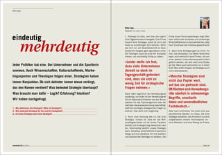 Meinungen




                                                               Reto Lipp
                                                               Moderator   eco   und   sf börse




eindeutig                                                      1. Strategie ist alles, was über das eigent-   Erfolg dieser Sendungsstrategie zeigt: Man




         mehrdeutig
                                                               liche Tagesbusiness hinausgeht. Eine Firma     kann selbst sehr komplexe und schwierige
                                                               braucht eine Strategie, sonst ist sie in der   Wirtschaftsthemen so herunterbrechen, dass
                                                               heute so kurzatmigen Zeit verloren. Denn       beim Zuschauer das Interesse geweckt wird.
                                                               wer sich nur von Quartalsbericht zu Quar-
                                                               talsbericht hangelt, geht irgendwann unter.    3. Ganz ohne Strategie geht es nicht. Fir-
                                                               Die Strategie muss als eine Art Kompass        men, die behaupten, sie hätten keine Stra-
                                                               dienen, um nachhaltig Erfolg zu haben.         tegie, sind vermutlich jene Firmen, die von
                                                                                                              einer starken Unternehmerpersönlichkeit
                                                               «Leider stelle ich fest,                       geführt werden, die sehr wohl eine Strate-
Jeder Politiker hat eine. Der Unternehmer und die Sportlerin   dass viele Unternehmen                         gie hat. Wenn auch vermutlich nur in ihrem
                                                                                                              Kopf. Man sollte übrigens die Strategie auch
sowieso. Auch Wissenschaftler, Kulturschaffende, Marke-        derzeit so stark im                            nicht überbewerten.

tingexperten und Theologen folgen einer. Strategien haben      Tagesgeschäft gefordert                        «Manche Strategien sind
                                                               sind, dass sie sich zu                         nicht das Papier wert,
immer Konjunktur. Ob sich dahinter immer etwas verbirgt,       wenig Zeit für strategische                    auf das sie gedruckt sind.
das den Namen verdient? Was bedeutet Strategie überhaupt?      Fragen nehmen.»                                Oft flüchten sich Verwaltungs-
Was braucht man dafür – Logik? Erfahrung? Intuition?           Dafür wäre eigentlich der Verwaltungsrat       räte nämlich in schwammige
                                                               zuständig, nur leider ist der Verwaltungsrat
Wir haben nachgefragt.                                         oft mit Nebensächlichkeiten wie den Bonus-
                                                                                                              Begriffe, unscharfe
                                                               paketen für das Topmanagement oder der         Ideen und unverständliches
                                                               nächsten Generalversammlung beschäftigt,
1. Wie definieren Sie Strategie? (Was ist Strategie?)          statt sich wichtigen strategischen Fragen zu
                                                                                                              Fachdeutsch.»
2. Was bedeutet Strategie für Sie und Ihr Fachgebiet?          widmen. Das rächt sich langfristig.            Oder noch schlimmer: Sie holen sich aus-
3. Ist keine Strategie auch eine Strategie?                                                                   senstehende Berater ins Haus, die eine
                                                               2. Auch eine Sendung wie eco hat eine          Strategie aufstellen, die oft einfach nur eine
                                                               Strategie. Unsere ist, dass wir das Wirt-      aufgeblasene verbale Hochstapelei ist –
                                                               schaftsgeschehen mit all seinen Facetten       ohne Relevanz und ohne Bezug zur Praxis.
                                                               vertieft und hintergründig beleuchten wol-
                                                               len. Gleichzeitig besteht unsere Strategie
                                                               darin, komplexe wirtschaftliche Zusammen-
                                                               hänge auf eine attraktive Art mit Grafiken
                                                               und erläuternden Beiträgen zu erklären. Der


connected 08 01 | 2012                                                                                                                              Seite 69
 