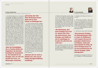 Meinungen




Dr. theol. Hanspeter Ernst                                                                                                                                      Dr. Pascal Gentinetta
Geschäftsleiter der   stiftung zürcher lehrhaus   –   judentum, christentum, islam                                                                              Vorsitzender der Geschäftsleitung   economiesuisse



1. Das Wort Strategie löst in mir allererst                      gleichzeitig aber über                          3. Während ich diese Zeilen schreibe, drängt   1. Strategie ist der Weg, eine Vision zu re-
ein Unbehagen aus wegen des militärischen                                                                        sich mir immer wieder das Grounding der        alisieren.
Hintergrundes: Feldherrenkunst. Wenn ich
                                                                 diese Neuerungen hinaus-                        swissair auf. Ich frage mich, weshalb. War
an meinen eigenen Militärdienst denke,                           denkt und sie auch                              es die von der damaligen Leitung verfolgte     2. «Bring future to present.» Das heisst
dann war Strategie so ziemlich alles andere                                                                      «Hunterstrategie»? Aber da waren doch alle     für uns: Als Dachverband der Schweizer
als eine Kunst, ein auf ein Ziel hin ausge-
                                                                 kritisch zu hinterfragen hat.»                  die Beraterfirmen, die auf solche Fragen       Unternehmen verfolgen wir die Vision einer
richtetes Handeln, Bündelung der Kräfte,                         2. In meiner wissenschaftlichen Tätigkeit       spezialisiert sind? Oder war es das Fehlen     Schweiz, die weltweit zu den wettbewerbs-
das Unterscheiden von Wichtigem und Un-                          unterscheide ich: Auf der einen Seite liebe     einer Strategie oder der dauernde Wechsel      fähigsten Standorten zählt. Unsere Strategie
wichtigem. Strategisch einwandfrei jedoch                        ich Umwege. Ich plane sie nicht. Sie eröff-     der Strategie? Fragen über Fragen. Aber        für den Wirtschaftsstandort: auf freiheit-
war die Konstruktion des Feindes. Wenn ich                       nen mir neue und unbekannte Welten. Es          eines ist sicher:                              liche und marktwirtschaftliche Rahmen-
das Wort aus dem militärischen Kontext                           ergibt sich ein Spiel von Möglichkeiten, die                                                   bedingungen setzen.
löse, dann kann ich ihm durchaus etwas                           sich ihrerseits auf die Einkreisung möglicher   «Die Behauptung, dass
abgewinnen. Es geht darum, mit verschie-                         Ziele sehr produktiv auswirken. Ich weiss,                                                     3. Wichtig ist zu wissen, wohin man steuert.
denen Mitteln und unterschiedlichen Me-                          dass dieses Verhalten nicht eben förderlich
                                                                                                                 keine Strategie auch eine
thoden ein bestimmtes Ziel zu erreichen,                         ist für eine akademische Karriere, aber ich     ist, stimmt nicht. Denn                        «Eine bewusste Strategie
wobei diese Mittel in einer Relation zum                         kann der Versuchung trotzdem nicht wider-
Ziel stehen sollten. Dabei hat das Ziel Prio-                    stehen. Auf der anderen Seite ist Strategie
                                                                                                                 das würde heissen, dass                        als Ordnungskompass hilft,
rität. Und Ziele können gesetzt, sie können                      für die Führung des lehrhauses unerläss-        Strategie eine Entität ist,                    in einem von Wettbewerb
aber auch wie im religiösen Bereich als                          lich. Denn wir wollen etwas erreichen. Wir
gegeben anerkannt werden. Das wiederum                           wollen, dass unsere Stimme gehört wird.
                                                                                                                 die es unabhängig von                          und knappen Ressourcen
bedeutet, dass eine Strategie umso erfolg-                       Zu drängend sind die Fragen nach dem            ihr gibt. Das aber kann sie                    geprägten Umfeld besser
reicher ist, je mehr das Ziel von den betref-                    Zusammenleben. Und da kommen wir um
fenden Menschen als sinnvoll und erstre-                         eine genaue Analyse der gesellschaftlichen
                                                                                                                 nicht sein.»                                   zu bestehen, bietet aber
benswert erlebt wird.                                            und politischen Gegebenheiten nicht herum.      Wenn es trotzdem zu hören ist, dann doch       keine Gewähr für Erfolg. Ob
                                                                 Es braucht die Bündelung unserer Kräfte,        am ehesten als Koketterie: Wir können es
«Denn die Sinnhaftigkeit                                         die Vernetzung mit anderen Institutionen        uns leisten, keine Strategie zu haben. Diese
                                                                                                                                                                keine Strategie besser ist
des zu Tuenden fördert die                                       usw. und die konstante Auseinandersetzung       Behauptung freilich ist durchaus Bestand-      als eine unrealistische und
                                                                 über das Wie, wie wir unsere Ziele umset-       teil einer Strategie.
Imagination, die ihrerseits                                      zen wollen. Hier zeigt sich, dass Strategie
                                                                                                                                                                falsche Strategie, bleibt
Grundlage für Innovationen                                       nichts Starres ist.                                                                            dahingestellt.»
ist. Das bedeutet für die                                       «Dennoch darf sie nicht so                                                                      Die Qualität einer Strategie wird letztlich an
                                                                                                                                                                ihrer erfolgreichen Umsetzung gemessen.
Strategie, dass sie vital und                                   flexibel sein, dass sie am
flexibel sein muss, um                                          Schluss die eigene Ineffizienz
Neuerungen zuzulassen,                                          rechtfertigt.»

connected 08 01 | 2012                                                                                                                                                                                         Seite 77
 