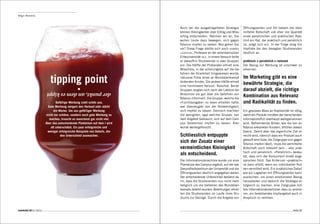 Magic Moments




                                                                            Auch bei der ausgeklügeltsten Strategie Öffnungszeiten und Ort bekam die über-
                                                                            können Kleinigkeiten über Erfolg und Miss- mittelte Botschaft viel eher die Qualität
                                                                            erfolg entscheiden. Nehmen wir an, Sie eines persönlichen und praktischen Rats.
                                                                            wollen Leute dazu bewegen, sich gegen Und ein Rat, der praktisch und persönlich
                                                                            Tetanus impfen zu lassen: Wie gehen Sie ist, prägt sich ein. In der Folge stieg die
                                                                            vor? Diese Frage stellte sich auch howard Impfrate bei den besagten Studierenden
                                                                            leventhal, Professor an der amerikanischen     deutlich an.
                                                                            Eliteuniversität yale. In einem Versuch teilte
                                                                            er daraufhin Studierende in zwei Gruppen praktisch + persönlich = relevant
                                                                            ein. Die Hälfte der Probanden erhielt eine Der Bezug zur Werbung ist unschwer zu
                                                                            Broschüre, in der schonungslos auf die Ge- erkennen.
                                                                            fahren der Krankheit hingewiesen wurde,

                            tipping point                                   inklusive Fotos eines an Wundstarrkrampf Im Marketing gibt es eine
                                                                            leidenden Kindes. Die andere Hälfte erhielt
                                                                            eine harmlosere Version. Resultat: Beide
                                                                                                                           bewährte Strategie, die
                                                                            Gruppen zeigten sich nach der Lektüre der darauf abzielt, die richtige
                          der punkt, an dem es kippt                        Broschüre als gut über die Gefahren von
                                                                            Tetanus informiert. Die Gruppe, welche die
                                                                                                                           Kombination aus Relevanz
                                Gefällige Werbung sieht schön aus.          «Furchtausgabe» zu lesen erhalten hatte, und Radikalität zu finden.
                          Gute Werbung steigert den Verkauf oder stärkt     war überzeugter von der Notwendigkeit,
                              die Marke. Um aus gefälliger Werbung          sich impfen zu lassen. Dennoch machten Ein gewisses Mass an Radikalität ist nötig,
                         nicht nur schöne, sondern auch gute Werbung zu     die wenigsten, egal welcher Gruppe, von damit ein Produkt inmitten der herrschenden
                           machen, braucht es manchmal gar nicht viel.      dem Angebot Gebrauch, sich auf dem Cam- Informationsflut überhaupt wahrgenommen
                         Aber das entscheidende Pünktchen auf dem i wird    pus (kostenlos) impfen zu lassen. Also wird. Befremdende Bilder, wie die von an
                            oft unterschätzt. Ein paar erfolgreiche und     wurde weitergeforscht.                         Tetanus erkrankten Kindern, erfüllen diesen
                          weniger erfolgreiche Beispiele von Details, die                                                  Zweck. Damit aber das eigentliche Ziel er-
                                    den Unterschied ausmachen.              Schliesslich entpuppte                         reicht wird, nämlich dass ein Produkt auch
                                                                                                                           gekauft wird (bzw. die Zielgruppe sich gegen
                                                                            sich der Zusatz einer                          Tetanus impfen lässt), muss die vermittelte
                                                                            vermeintlichen Kleinigkeit                     Botschaft auch relevant sein – also prak-
                                                                                                                           tisch und persönlich. «Persönlich» bedeu-
                                                                            als entscheidend.                              tet, dass sich der Konsument direkt ange-
                                                                            Die Informationsbroschüre wurde um eine sprochen fühlt. Das Kriterium «praktisch»
                                                                            Planskizze des Campus ergänzt, auf der das ist dann erfüllt, wenn ein individueller Nut-
                                                                            Gesundheitszentrum der Universität und die zen vermittelt wird. Ein zusätzliches Detail
                                                                            Öffnungszeiten deutlich angegeben waren. wie ein Lageplan mit Öffnungszeiten kann
                                                                            Der entscheidende Unterschied bestand da- ausreichen, um einen emotionalen Bezug
                                                                            rin, dass die Studierenden nun nicht mehr herzustellen und dadurch die Strategie er-
                                                                            lediglich um die Gefahren des Wundstarr- folgreich zu machen, eine Zielgruppe mit-
                                                                            krampfs belehrt wurden; Belehrungen erhiel- tels Informationsbroschüren dazu zu animie-
                                                                            ten die Studierenden im Laufe ihres Stu- ren, ein bestehendes Impfangebot auch in
                                                                            diums zur Genüge. Durch die Angabe von Anspruch zu nehmen.


connected 08 01 | 2012                                                                                                                                         Seite 85
 