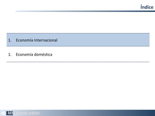 Índice




1.   Economía Internacional


1.   Economía doméstica




                                 2
 