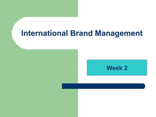 International Brand Management Week 2 