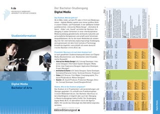 Digital Media
                                                                                                  Bachelor of Arts
                                                                                                                                                                                                                   Studieninformation




	•	•	•	•	•	•	•	•	•	•	•	•	•	•	•	•	•	•	•	•	•	•	•	•	•	•	•	•	•	•	
	•	•	•	•	•	•	•	•	•	•	•	•	•	•	•	•	•	•	•	•	•	•	•	•	•	•	•	•	•	•	
	•	•	•	•	•	•	•	•	•	•	•	•	•	•	•	•	•	•	•	•	•	•	•	•	•	•	•	•	•	•	
	•	•	•	•	•	•	•	•	•	•	•	•	•	•	•	•	•	•	•	•	•	•	•	•	•	•	•	•	•	•	
	•	•	•	•	•	•	•	•	•	•	•	•	•	•	•	•	•	•	•	•	•	•	•	•	•	•	•	•	•	•	
	•	•	•	•	•	•	•	•	•	•	•	•	•	•	•	•	•	•	•	•	•	•	•	•	•	•	•	•	•	•	
                                                   verliehen.
                                                                                                                reiche (Auswahl):




                                                                                                                  Project Manager)
                                                                                                                                                                                                                                                                  Digital Media
                                                                                                                                                                                       Das Studium. Worum geht es?




                                                                                                                                                                                       irischen Bachelor of Arts (B.A.) ab.




                                                                                                                  ducer/Postproducer, Motion Designer)




                                                   Module. Wie ist das Studium aufgebaut?
                                                                                                                                                                                                                                                                  Der Bachelor-Studiengang




                                                                                                                  tor, Concept Developer, Sound Designer/Artist)
                                                                                                                Praxisfeld. Was kann ich nach dem Studium tun?




                                                   Digital Media (B.A.) ist akkreditiert durch die Agentur
                                                                                                                                                                                       (Irland) durchgeführt und schließt mit einem deutsch/
                                                                                                                                                                                       wird gemeinsam mit dem Cork Institute of Technology




                                                                                                                  action Designer, Information System Designer, Media




                                                   in Masterstudiengänge (siehe Grafik). Der Studiengang
                                                   berufsbefähigend, ermöglicht aber auch den Übergang
                                                   Übungen gegliedert. Es schließt eine Praktikumsphase
                                                                                                                                                                                       diengang in sieben Semestern in einer interdisziplinären




                                                   in einem Medienbetrieb ein. Der Bachelor-Abschluss ist
                                                                                                                Media-Absolventinnen und -Absolventen viele Einsatzbe-
                                                                                                                                                                                       punktbereichen „Interactive Media Design“, „Animation &
                                                                                                                                                                                       Game“, „Video“ und „Sound“ vermittelt der Bachelor-Stu-


                                                                                                                                                                                       wirtschaftliche Kompetenzen und schafft somit Schnittstel-




                                                                                                                  Artist, User Experience Designer, Application Developer,




                                                                                                               •	 Video (z.B. Director, Film-Maker, Cinematographer, Pro-
                                                                                                                                                                                       temen – digitale Medien spielen eine immer größere Rolle




                                                                                                               •	 Interactive Media Design (z.B. Concept Developer, Inter-
                                                                                                                                                                                       Medienausbildung gestalterische, technische, kulturelle und




                                                                                                               •	 Sound (z.B. Sound Producer, Production Manager, Direc-
                                                                                                                                                                                       lenqualifikationen, die für die neuen Medienberufe notwen-




                                                   Das Studium ist in Projektarbeit, Lehrveranstaltungen und
                                                                                                                                                                                       dig sind. Der internationale englischsprachige Studiengang




                                                   AQAS. Ihm wurde das Gütesiegel des Akkreditierungsrates
                                                                                                                  Animation/Character Artist, Technical Director, Producer)
                                                                                                               •	 Animation & Game (z.B. Game Designer, Game Developer,
                                                                                                               Je nach gewähltem Studienschwerpunkt bieten sich Digital-
                                                                                                                                                                                       Ob im Web, mobil, auf dem PC oder in Form von Mediensys-

                                                                                                                                                                                       in unserer Arbeits- und Freizeitwelt. In vier wählbaren Schwer-




                  .      Bachelor Digital Media                                               .                                            .                      Bachelor of Arts     .                                                .                         Master             .
                  .                                                                           .                                            .                                           .                                                .                                            .
                  .                                               .                           .                      .                     .                      .                    .                      .                         .                .                           .
                  .                                               .                           .                      .                     .                      .                    .                      .                         .                .                           .
                  .       1. Semester         2. Semester         .                           .      3. Semester     .      4. Semester    .      5. Semester     .   6. Semester      .      7. Semester     .     8. Semester         .
                                                                                                                                                                                                                                        9. Semester      .  10. Semester             .




                       Media Philosophy Media Philosophy                                          Media Project          Industrial            Media Project       Media Project           Media Project          Aufbauend auf den Bachelorabschluss wird folgender
                       Media, Culture,     Diversity and                                          Professional           Placement             Transmedia          Advanced Media          Research               Master-Studiengang angeboten:
                       Technology and      Intercultural                                          Media Projects         18 weeks, 30 CP       Projects            Projects                Projects               Leadership in the Creative Industries - Master of Arts
                       Communication,      Communication,                                         for A&G/IMD/V/S,                             for A&G/IMD/V/S,    for A&G/IMD/V/S,        for A&G/IMD/V/S,       Konsekutiver Master-Studiengang, 3 Semester
                       5 CP                5 CP
                                                                                                  15 CP                                        15 CP               15 CP                   15 CP
                       Media                                          Media Project                                                                                                                               Bachelor- und Master-Studiengang finden größtenteils in
                       Management                                     Experimental                including                                    including              including            including              englischer Sprache statt. Der internationale Studiengang
                       Communication                                  Media Projects              MD, MM, MI/MT                                MD, MM, MI/MT          MD, MM, MI/MT        MD, MM, MI/MT          wird gemeinsam mit dem Cork Institute of Technology
                       and Teamwork,                                  for A&G/IMD/V/S,                                                                                                                            (Irland) durchgeführt und schließt mit einem doppelten
                       5 CP                                                                                                                                                                                       deutsch/irischen Bachelor of Arts (B.A.) ab. Das Partner-
                                                                      10 CP
                                                                                                                                                                                                                  programm ermöglicht jederzeit ein Auslandssemester.
                       Media Design
                       Basics in one                                  including                                                                                                                                   Es gibt vier Studienschwerpunkte:
                       focus, 5 CP                                    MD, MM, MI/MT                                                                                                                               A&G = Animation and Game
                                                                                                                                                                                                                  IMD = Interactive Media Design
                                                                                                                                                                                                                  V = Video
                       Media Informa-                                 Media Elective              Media Elective                               Media Elective         Media Elective       Bachelor Project       S = Sound
                       tics & Technology                              MD, MM, MPH,                MD, MM, MPH,                                 MD, MM, MPH,           MD, MM, MPH,         and Colloquium,
                       Basics in one                                  MI, MT, 5 CP                MI, MT, 5 CP                                 MI, MT, 5 CP           MI, MT, 5 CP         15 CP                  Der interdisziplinäre Studiengang vermittelt
                       focus, 5 CP                                                                                                                                                                                schwerpunktbezogene Kenntnisse in:
                                                                                                                                                                                                                  MD = Media Design
                       Elective Design                                Media Elective              Media Elective                               Media Elective         Media Elective                              MM = Media Management
                       Basics in one                                  MD, MM, MPH,                MD, MM, MPH,                                 MD, MM, MPH,           MD, MM, MPH,                                MI = Media Informatics
                       alternative focus,                             MI, MT, 5 CP                MI, MT, 5 CP                                 MI, MT, 5 CP           MI, MT, 5 CP                                MT = Media Technology
                       5 CP                                                                                                                                                                                       und schwerpunktübergreifende Kenntnisse in:
                                                                                                                                                                                                                  MPH = Media Philosophy
                       Elective Informa-                              Media Elective              Media Elective                               Media Elective         Media Elective
                       tics & Technology                              MD, MM, MPH,                MD, MM, MPH,                                 MD, MM, MPH,           MD, MM, MPH,                                Die Pflichtdisziplinen MD, MM, MI/MT werden im Rahmen
                       Basics in one                                  MI, MT, 5 CP                MI, MT, 5 CP                                 MI, MT, 5 CP           MI, MT, 5 CP                                der Projekte (Media Project) vermittelt. Bei den Electives
                       alternative focus,                                                                                                                                                                         (Media Elective) besteht grundsätzlich Wahlfreiheit.
                       5 CP
                        CP: Die Größe der Modulblöcke entspricht dem durchschnittlichen Studien- und Lernaufwand, für bestandene Module werden Credit Points (CP) verliehen – in der Regel 60 CP pro Jahr.
                        Farblegende:       Standardmodule           Abschlussarbeiten         Praxisphase          Wahlpflicht, Vertiefungen      überfachliche Qualifizierung




                      Digital Media                                                                                                                                                                                  Bachelor of Arts
 