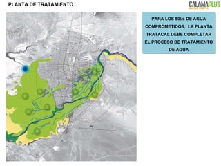 PLANTA DE TRATAMIENTO PARA LOS 50l/s DE AGUA COMPROMETIDOS,  LA PLANTA TRATACAL DEBE COMPLETAR EL PROCESO DE TRATAMIENTO DE AGUA 