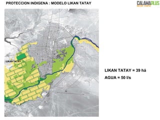 LIKAN TATAY = 39 há  AGUA = 50 l/s PROTECCION INDIGENA : MODELO LIKAN TATAY LIKAN TATAY 