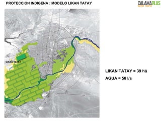 PROTECCION INDIGENA : MODELO LIKAN TATAY LIKAN TATAY = 39 há  AGUA = 50 l/s LIKAN TATAY 