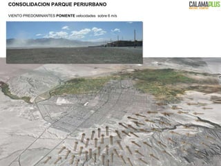 VIENTO PREDOMINANTES  PONIENTE  velocidades  sobre 6 m/s CONSOLIDACION PARQUE PERIURBANO 