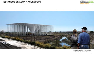 ESTANQUE DE AGUA + ACUEDUCTO MERCADO ANDINO 