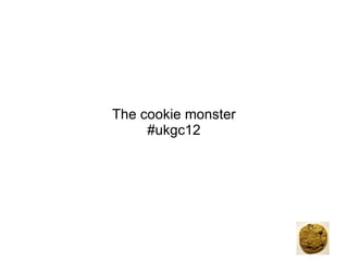 The cookie monster #ukgc12 