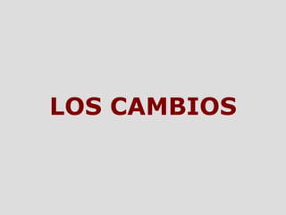 LOS CAMBIOS 