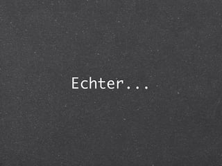 Echter...
 
