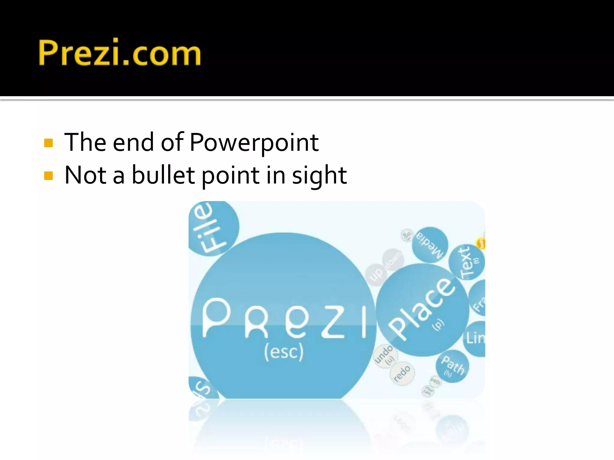    The end of Powerpoint
   Not a bullet point in sight
 