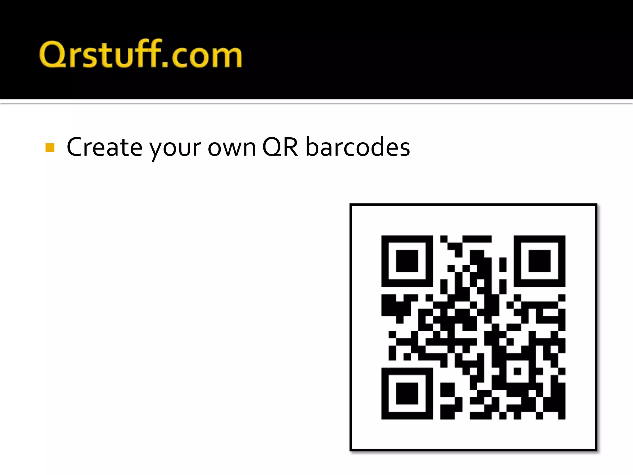    Create your own QR barcodes
 