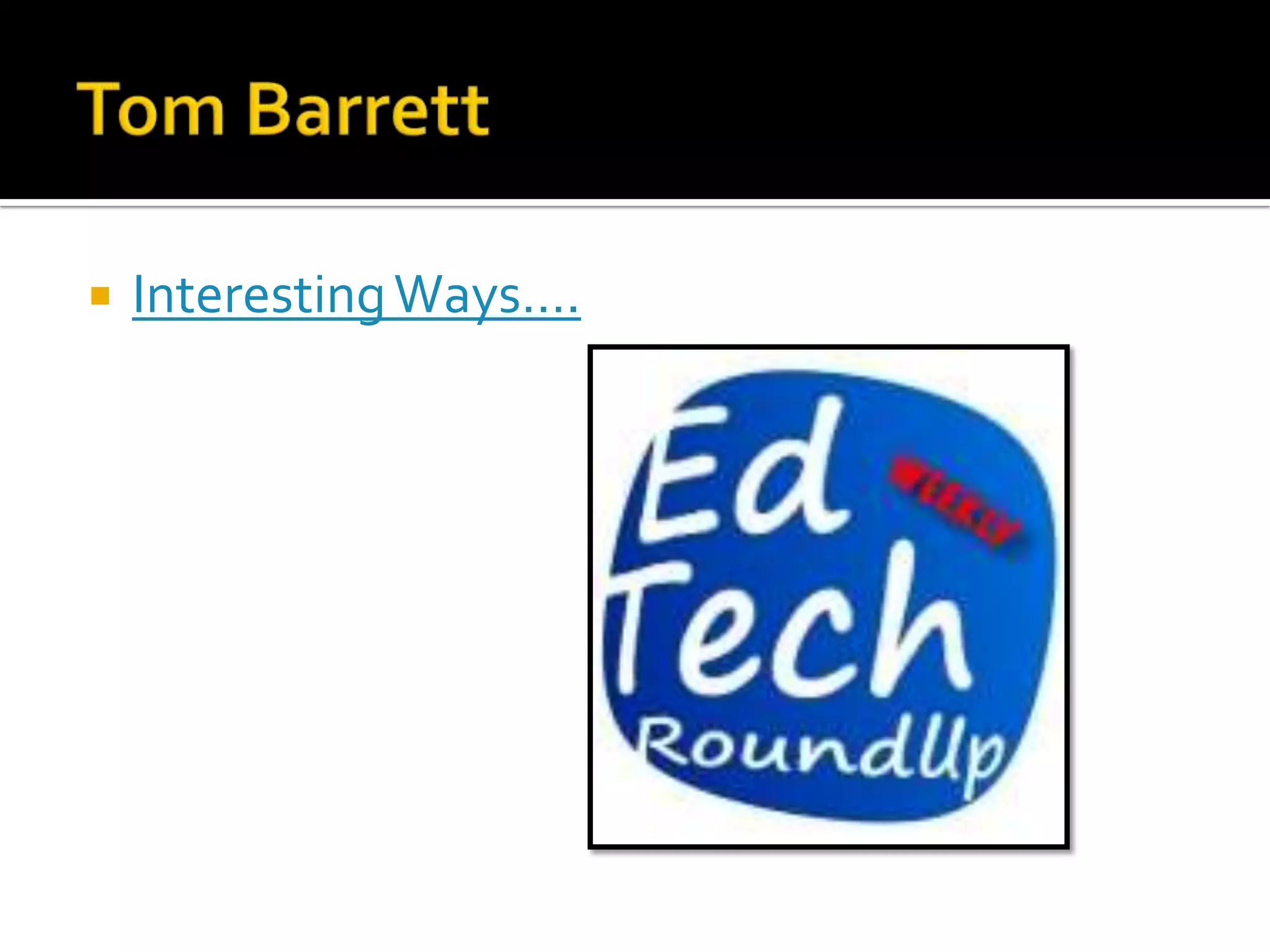    Interesting Ways….
 