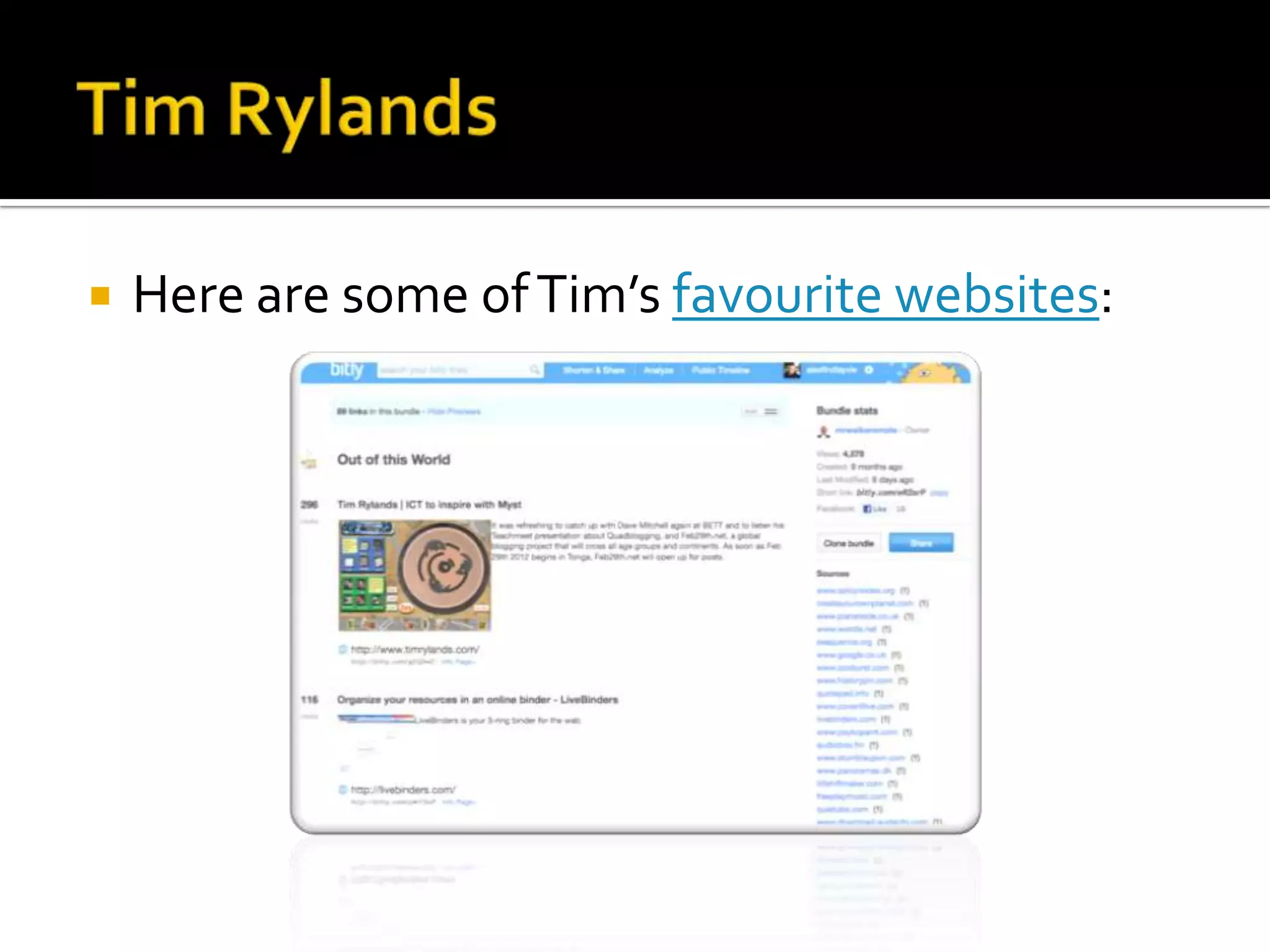    Here are some of Tim’s favourite websites:
 