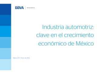 Industria automotriz:
                             clave en el crecimiento
                              económico de México

México D.F., Enero de 2012
 