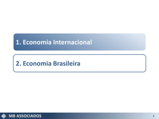 1. Economia Internacional


2. Economia Brasileira




                            2
 