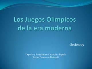 Sesión 05

Deporte y Sociedad en Cataluña y España
      Xavier Carmaniu Mainadé
 