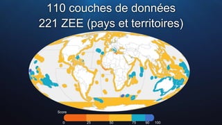 110 couches de données
221 ZEE (pays et territoires)
Score
0 25 50 75 90 100
 