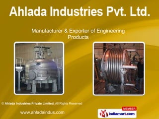 Manufacturer & Exporter of Engineering
                                  Products




© Ahlada Industries Private Limited, All Rights Reserved

             www.ahladaindus.com
 