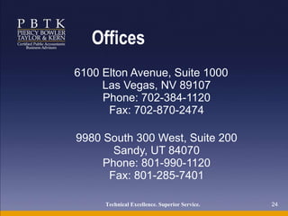 Offices 6100 Elton Avenue, Suite 1000 Las Vegas, NV 89107 Phone: 702-384-1120 Fax: 702-870-2474 9980 South 300 West, Suite 200 Sandy, UT 84070 Phone: 801-990-1120 Fax: 801-285-7401 Technical Excellence. Superior Service.   