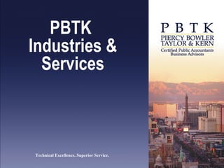   PBTK  Industries & Services Technical Excellence. Superior Service.   