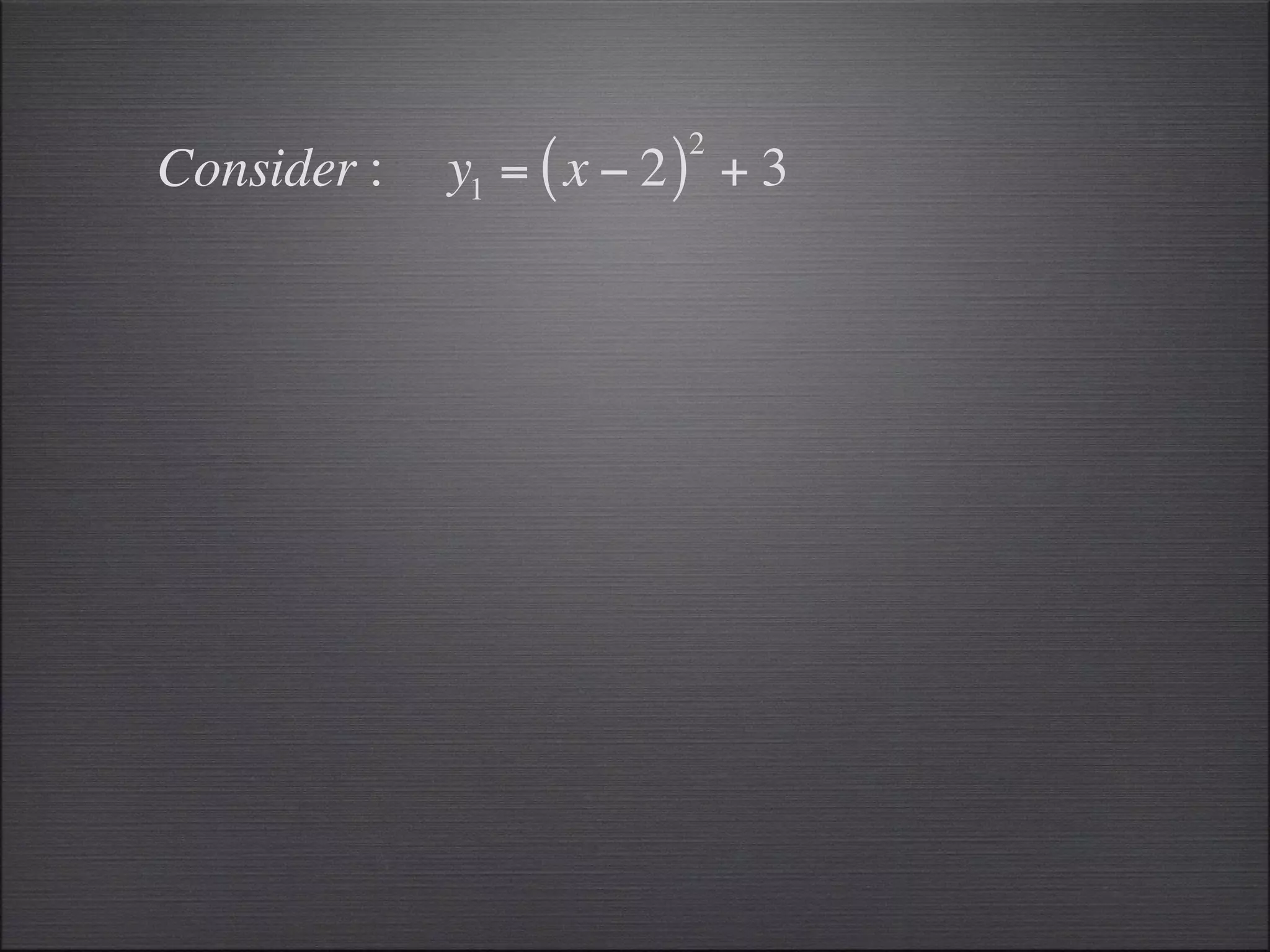 2
Consider :   y1 = ( x − 2 ) + 3
 