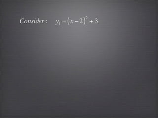 2
Consider :   y1 = ( x − 2 ) + 3
 