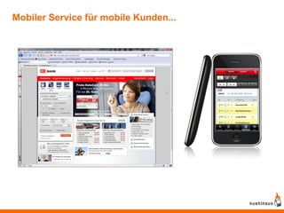 Mobiler Service für mobile Kunden...
 