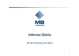 Informe Diário

07 de Fevereiro de 2012

                          1
 