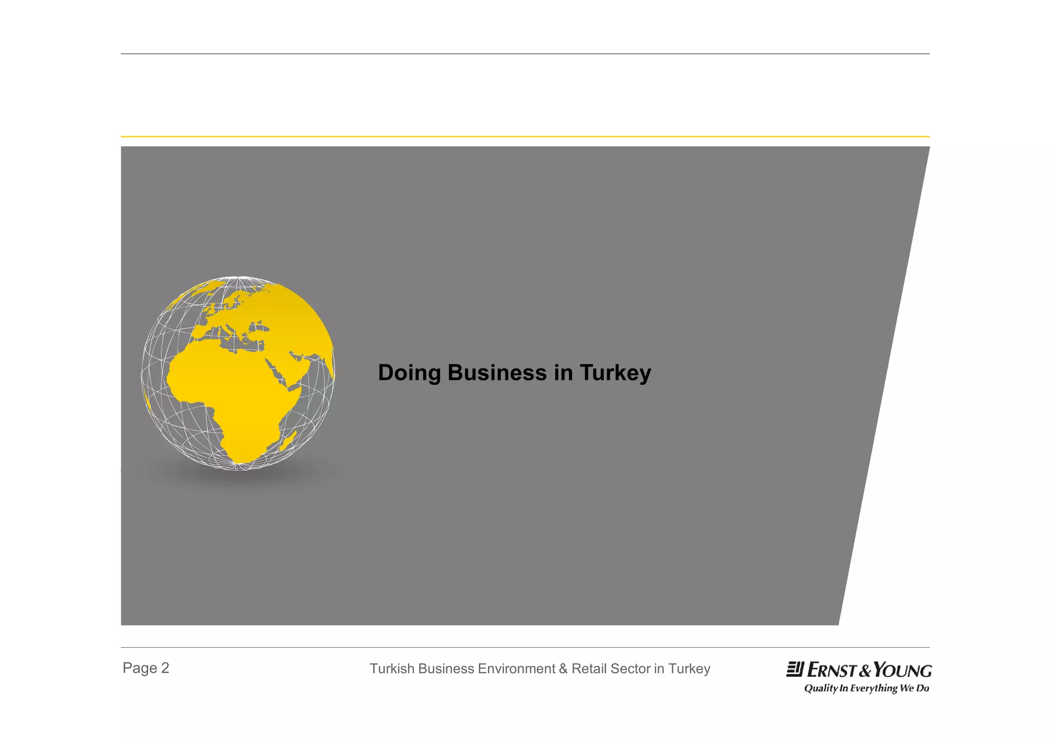 Doing Business in Turkey




Page 2   Turkish Business Environment & Retail Sector in Turkey
 