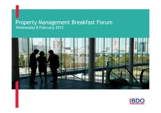 Property Management Breakfast Forum
Wednesday 8 February 2012
 