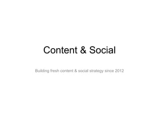Content & Social
Building fresh content & social strategy since 2012
 